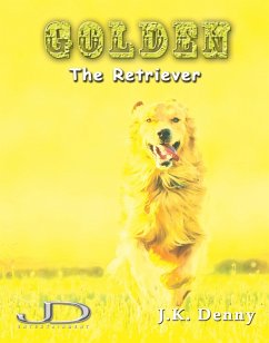 Golden the Retriever (eBook, ePUB) - Denny, J. K.