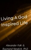 Living a God Inspired Life (eBook, ePUB)
