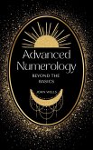 Advanced Numerology Techniques: Beyond the Basics (eBook, ePUB) Advanced Numerology Techniques: Beyond the Basics (eBook, ePUB)