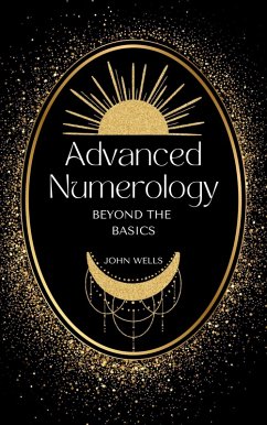 Advanced Numerology Techniques: Beyond the Basics (eBook, ePUB) - Wells, John