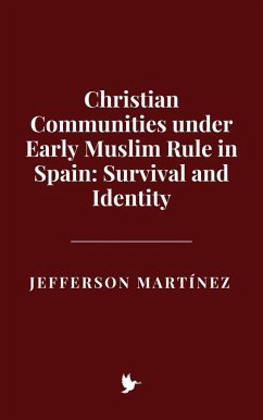 Cover Christian Communities under Early Muslim Rule in Spain: Survival and Identity (eBook, ePUB)
