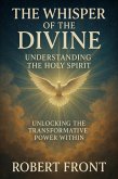 The Whisper of the Divine: Understanding the Holy Spirit (eBook, ePUB) The Whisper of the Divine: Understanding the Holy Spirit (eBook, ePUB)