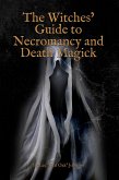 The Witches' Guide to Necromancy and Death Magick (eBook, ePUB)