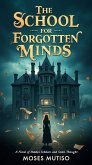 The School for Forgotten Minds (eBook, ePUB) The School for Forgotten Minds (eBook, ePUB)