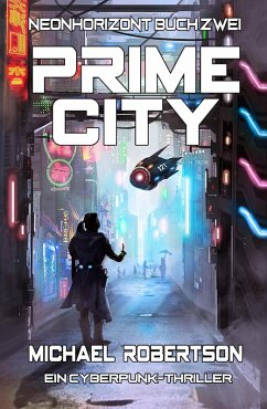 Cover Prime City: Neonhorizont Buch Zwei - Ein Cyberpunk-Thriller (eBook, ePUB)