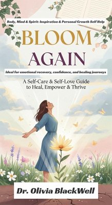 Cover Self-Growth and Self-Care Self-Help Book: Bloom Again - Ideal for Emotional Recovery, Confidence, and Healing Journeys (eBook, ePUB)
