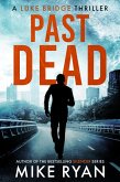 Past Dead (The Extractor Series, #2) (eBook, ePUB) Past Dead (The Extractor Series, #2) (eBook, ePUB)