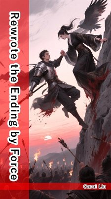 Rewrote the Ending by Force (eBook, ePUB) - Lin, Carol Rewrote the Ending by Force (eBook, ePUB) - Lin, Carol