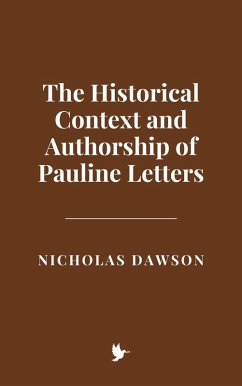 The Historical Context and Authorship of Pauline Letters (eBook, ePUB) - Dawson, Nicholas