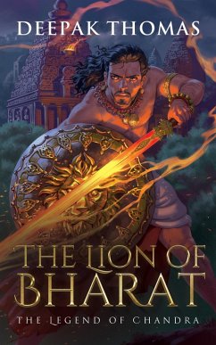 The Lion of Bharat (The Legend of Chandra, #1) (eBook, ePUB) - Thomas, Deepak