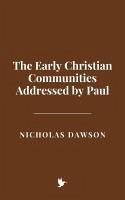 The Early Christian Communities Addressed by Paul (eBook, ePUB) - Dawson, Nicholas