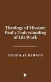 Theology of Mission: Paul's Understanding of His Work (eBook, ePUB) Theology of Mission: Paul's Understanding of His Work (eBook, ePUB)