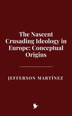 Cover The Nascent Crusading Ideology in Europe: Conceptual Origins (eBook, ePUB)