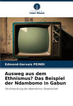 Ausweg aus dem Ethnismus? Das Beispiel der Ndambomo in Gabun - PEINDI, Edmond-Gervais