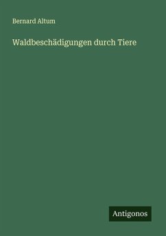 Waldbeschädigungen durch Tiere - Altum, Bernard