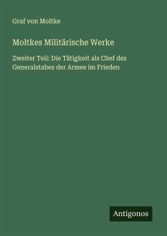 Moltkes Militärische Werke - Moltke, Graf von