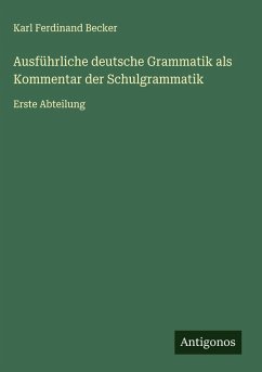 Ausführliche deutsche Grammatik als Kommentar der Schulgrammatik Cover Ausführliche deutsche Grammatik als Kommentar der Schulgrammatik