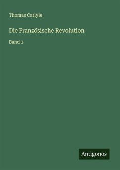Die Französische Revolution - Carlyle, Thomas Die Französische Revolution - Carlyle, Thomas