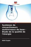 Systèmes de convertisseurs multiniveaux de base - Étude de la qualité de l'énergie Systèmes de convertisseurs multiniveaux de base - Étude de la qualité de l'énergie