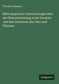 Mikroskopische Untersuchungen über die Übereinstimmung in der Struktur und dem Wachstum der Tiere und Pflanzen Mikroskopische Untersuchungen über die Übereinstimmung in der Struktur und dem Wachstum der Tiere und Pflanzen