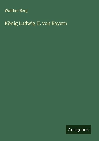 König Ludwig II. von Bayern König Ludwig II. von Bayern