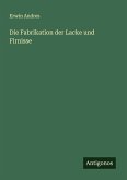 Die Fabrikation der Lacke und Firnisse