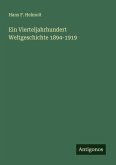 Ein Vierteljahrhundert Weltgeschichte 1894-1919 Ein Vierteljahrhundert Weltgeschichte 1894-1919