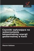 Czynniki wp¿ywaj¿ce na wykorzystanie bezpo¿redniej energii geotermalnej w Kenii