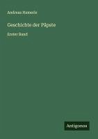 Geschichte der Päpste - Hamerle, Andreas