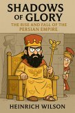 Shadows of Glory: The Rise and Fall of the Persian Empire (The Rise and Fall of Ancient Empires, #4) (eBook, ePUB) Shadows of Glory: The Rise and Fall of the Persian Empire (The Rise and Fall of Ancient Empires, #4) (eBook, ePUB)
