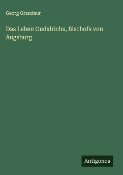 Cover Das Leben Oudalrichs, Bischofs von Augsburg