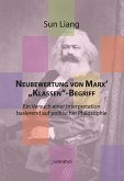 Neubewertung von Marx' "Klassen"-Begriff Neubewertung von Marx' "Klassen"-Begriff