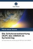 Die Schutzverantwortung (R2P) des UNHCR im Syrienkrieg
