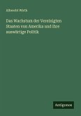 Das Wachstum der Vereinigten Staaten von Amerika und ihre auswärtige Politik Das Wachstum der Vereinigten Staaten von Amerika und ihre auswärtige Politik