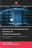 Melhoria do desempenho em sistemas de multiprocessamento Melhoria do desempenho em sistemas de multiprocessamento
