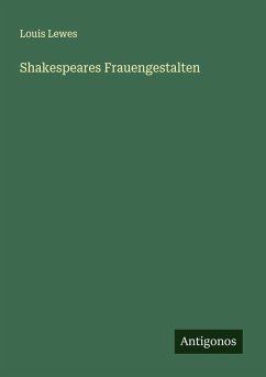 Shakespeares Frauengestalten - Lewes, Louis Shakespeares Frauengestalten - Lewes, Louis