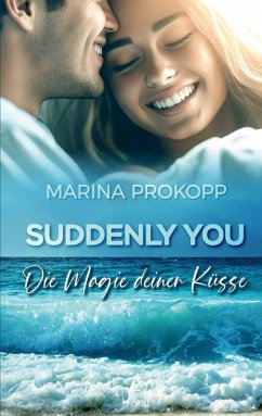 Suddenly you - Die Magie deiner Küsse - Prokopp, Marina
