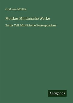 Moltkes Militärische Werke - Moltke, Graf von