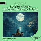 Das große Wasser (Chinesische Märchen, Folge 7) (MP3-Download)