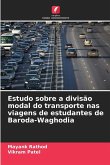 Estudo sobre a divisão modal do transporte nas viagens de estudantes de Baroda-Waghodia Estudo sobre a divisão modal do transporte nas viagens de estudantes de Baroda-Waghodia