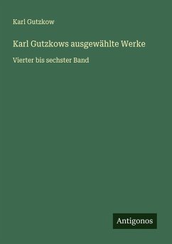 Cover Karl Gutzkows ausgewählte Werke