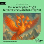 Der neunköpfige Vogel (Chinesische Märchen, Folge 6) (MP3-Download)