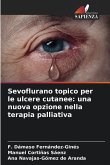 Sevoflurano topico per le ulcere cutanee: una nuova opzione nella terapia palliativa Sevoflurano topico per le ulcere cutanee: una nuova opzione nella terapia palliativa