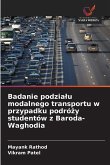 Badanie podzia¿u modalnego transportu w przypadku podró¿y studentów z Baroda-Waghodia