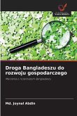 Droga Bangladeszu do rozwoju gospodarczego Droga Bangladeszu do rozwoju gospodarczego