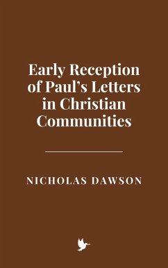 Early Reception of Paul's Letters in Christian Communities (eBook, ePUB) - Dawson, Nicholas