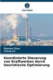 Koordinierte Steuerung von Kraftwerken durch heuristische Optimierung Koordinierte Steuerung von Kraftwerken durch heuristische Optimierung