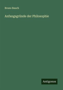 Anfangsgründe der Philosophie - Bauch, Bruno