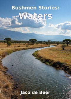 Bushmen Stories: Waters (eBook, ePUB) - Wielligh, G. R. von; de Beer, Jaco