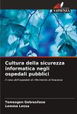 Cultura della sicurezza informatica negli ospedali pubblici Cultura della sicurezza informatica negli ospedali pubblici